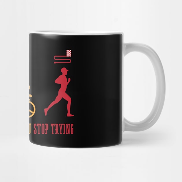 Triathlete Failure Is When You Stop Trying Triathlon by shirtsyoulike